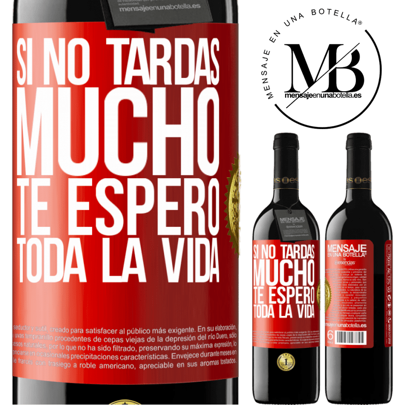 39,95 € Envío gratis | Vino Tinto Edición RED MBE Reserva Si no tardas mucho te espero toda la vida Etiqueta Roja. Etiqueta personalizable Reserva 12 Meses Cosecha 2014 Tempranillo