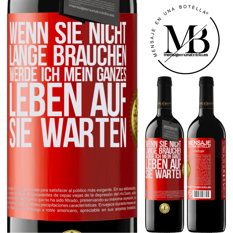 39,95 € Kostenloser Versand | Rotwein RED Ausgabe MBE Reserve Wenn du nicht lange brauchst, warte ich mein ganzes Leben auf dich Rote Markierung. Anpassbares Etikett Reserve 12 Monate Ernte 2014 Tempranillo