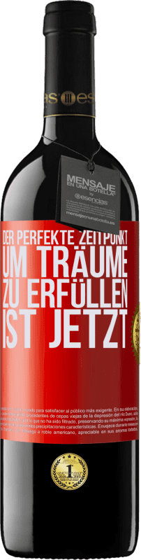 39,95 € | Rotwein RED Ausgabe MBE Reserve Der perfekte Zeitpunkt, um Träume zu erfüllen, ist jetzt Rote Markierung. Anpassbares Etikett Reserve 12 Monate Ernte 2014 Tempranillo