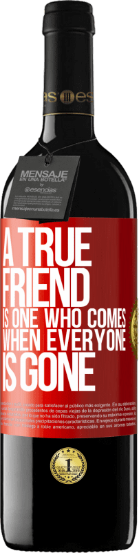 39,95 € | Red Wine RED Edition MBE Reserve A true friend is one who comes when everyone is gone Red Label. Customizable label Reserve 12 Months Harvest 2015 Tempranillo