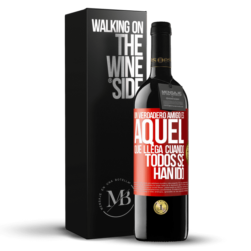 39,95 € Envío gratis | Vino Tinto Edición RED MBE Reserva Un verdadero amigo, es aquel que llega cuando todos se han ido Etiqueta Roja. Etiqueta personalizable Reserva 12 Meses Cosecha 2016 Tempranillo