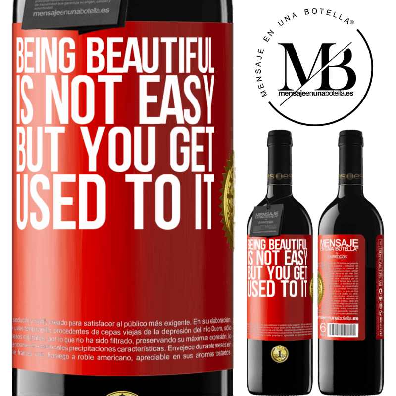 39,95 € Free Shipping | Red Wine RED Edition MBE Reserve Being beautiful is not easy, but you get used to it Red Label. Customizable label Reserve 12 Months Harvest 2015 Tempranillo
