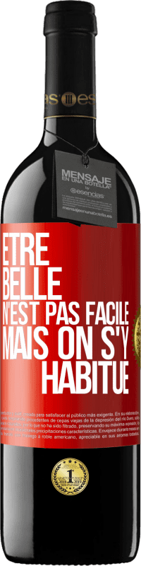 39,95 € | Vin rouge Édition RED MBE Réserve Être belle n'est pas facile, mais on s'y habitue Étiquette Rouge. Étiquette personnalisable Réserve 12 Mois Récolte 2015 Tempranillo