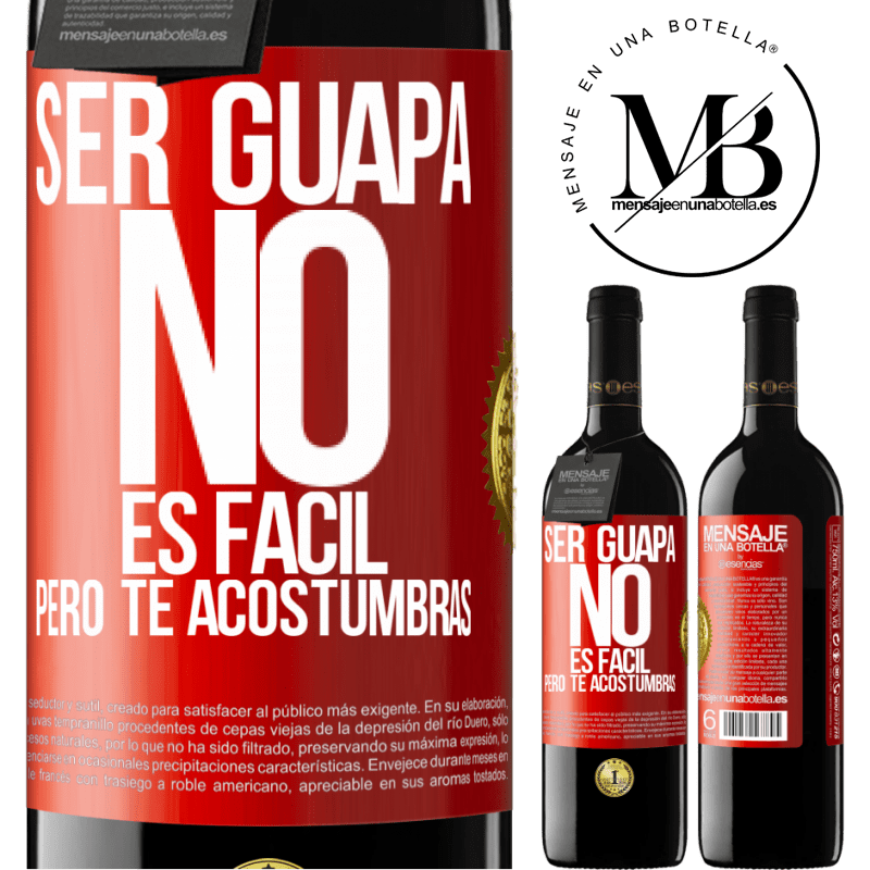 39,95 € Envío gratis | Vino Tinto Edición RED MBE Reserva Ser guapa no es fácil, pero te acostumbras Etiqueta Roja. Etiqueta personalizable Reserva 12 Meses Cosecha 2015 Tempranillo
