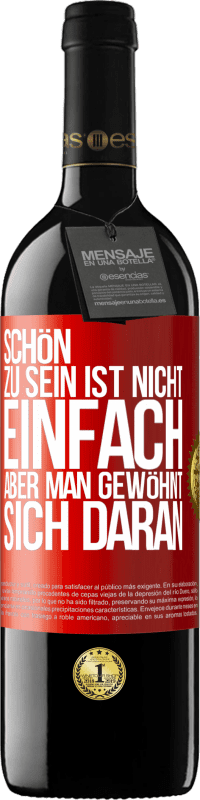 39,95 € | Rotwein RED Ausgabe MBE Reserve Schön zu sein ist nicht einfach, aber man gewöhnt sich daran Rote Markierung. Anpassbares Etikett Reserve 12 Monate Ernte 2014 Tempranillo