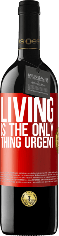 39,95 € Free Shipping | Red Wine RED Edition MBE Reserve Living is the only thing urgent Red Label. Customizable label Reserve 12 Months Harvest 2014 Tempranillo