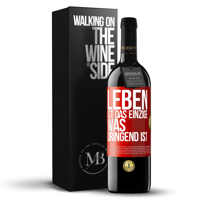 39,95 € Kostenloser Versand | Rotwein RED Ausgabe MBE Reserve Leben ist das Einzige, was dringend ist Rote Markierung. Anpassbares Etikett Reserve 12 Monate Ernte 2015 Tempranillo