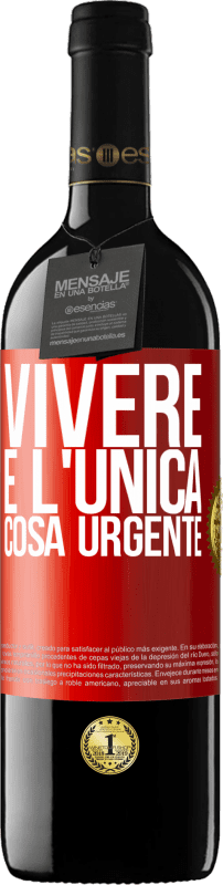39,95 € | Vino rosso Edizione RED MBE Riserva Vivere è l'unica cosa urgente Etichetta Rossa. Etichetta personalizzabile Riserva 12 Mesi Raccogliere 2014 Tempranillo