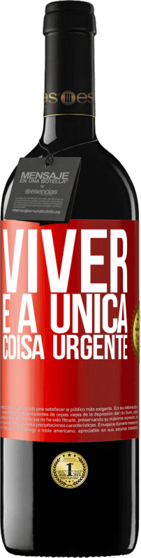 39,95 € | Vinho tinto Edição RED MBE Reserva Viver é a única coisa urgente Etiqueta Vermelha. Etiqueta personalizável Reserva 12 Meses Colheita 2014 Tempranillo