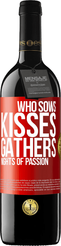 39,95 € | Red Wine RED Edition MBE Reserve Who sows kisses, gathers nights of passion Red Label. Customizable label Reserve 12 Months Harvest 2014 Tempranillo