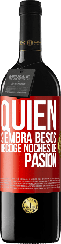 39,95 € | Vino Tinto Edición RED MBE Reserva Quien siembra besos, recoge noches de pasión Etiqueta Roja. Etiqueta personalizable Reserva 12 Meses Cosecha 2015 Tempranillo