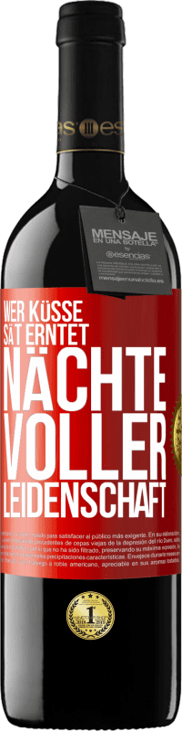 39,95 € Kostenloser Versand | Rotwein RED Ausgabe MBE Reserve Wer Küsse sät erntet Nächte voller Leidenschaft Rote Markierung. Anpassbares Etikett Reserve 12 Monate Ernte 2014 Tempranillo