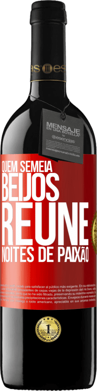 39,95 € | Vinho tinto Edição RED MBE Reserva Quem semeia beijos, reúne noites de paixão Etiqueta Vermelha. Etiqueta personalizável Reserva 12 Meses Colheita 2014 Tempranillo
