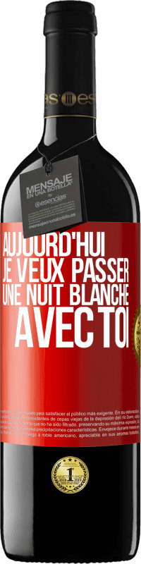 39,95 € | Vin rouge Édition RED MBE Réserve Aujourd'hui je veux passer une nuit blanche avec toi Étiquette Rouge. Étiquette personnalisable Réserve 12 Mois Récolte 2015 Tempranillo