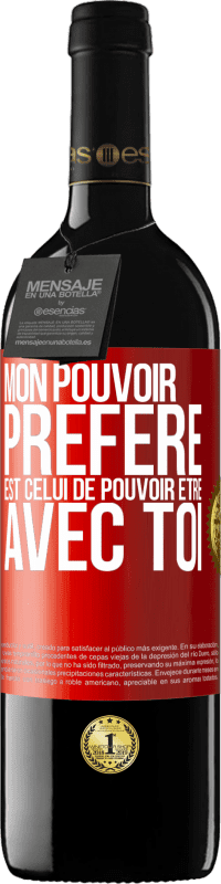 39,95 € | Vin rouge Édition RED MBE Réserve Mon pouvoir préféré est celui de pouvoir être avec toi Étiquette Rouge. Étiquette personnalisable Réserve 12 Mois Récolte 2015 Tempranillo