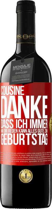 39,95 € Kostenloser Versand | Rotwein RED Ausgabe MBE Reserve Cousine, Danke, dass ich immer mir dir reden kann. Alles Gute zum Geburtstag Rote Markierung. Anpassbares Etikett Reserve 12 Monate Ernte 2015 Tempranillo