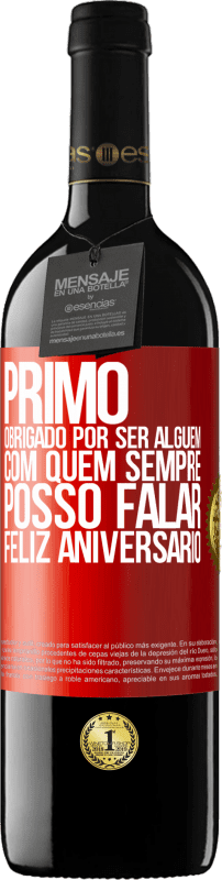 39,95 € | Vinho tinto Edição RED MBE Reserva Primo Obrigado por ser alguém com quem sempre posso falar. Feliz aniversário Etiqueta Vermelha. Etiqueta personalizável Reserva 12 Meses Colheita 2015 Tempranillo