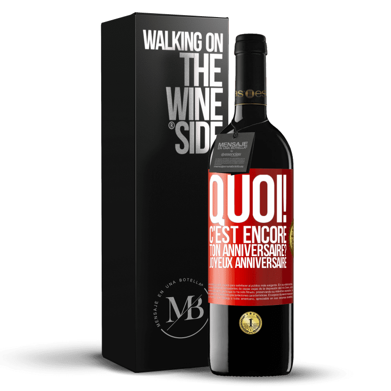 39,95 € Envoi gratuit | Vin rouge Édition RED MBE Réserve Quoi! C'est encore ton anniversaire? Joyeux anniversaire Étiquette Rouge. Étiquette personnalisable Réserve 12 Mois Récolte 2016 Tempranillo