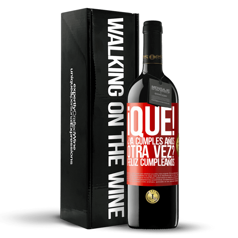 39,95 € Envío gratis | Vino Tinto Edición RED MBE Reserva ¡Qué! ¿Ya cumples años otra vez? Feliz cumpleaños Etiqueta Roja. Etiqueta personalizable Reserva 12 Meses Cosecha 2016 Tempranillo