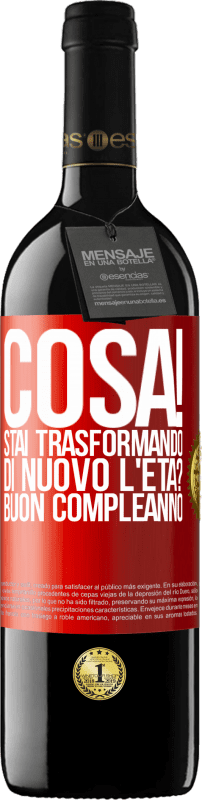 39,95 € | Vino rosso Edizione RED MBE Riserva Cosa! Stai trasformando di nuovo l'età? Buon compleanno Etichetta Rossa. Etichetta personalizzabile Riserva 12 Mesi Raccogliere 2015 Tempranillo