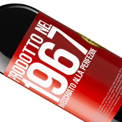 Espressioni Uniche e Personali. «Prodotto nel 1967. Invecchiato alla perfezione» Edizione RED MBE Riserva