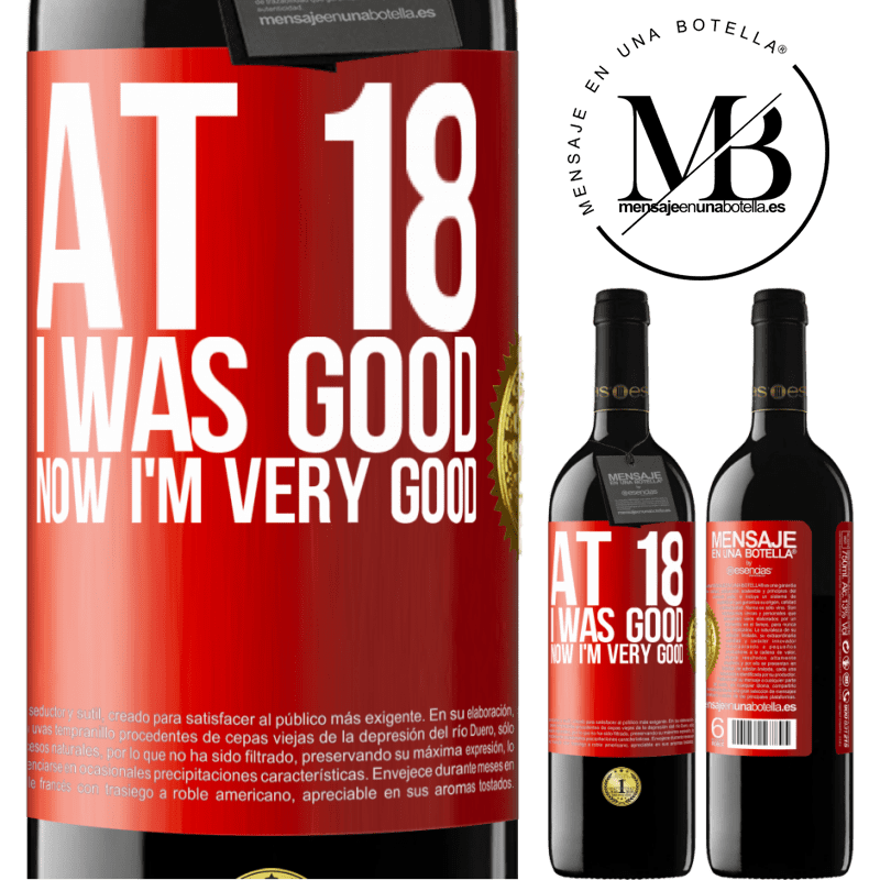 39,95 € Free Shipping | Red Wine RED Edition MBE Reserve At 18 he was good. Now I'm very good Red Label. Customizable label Reserve 12 Months Harvest 2015 Tempranillo