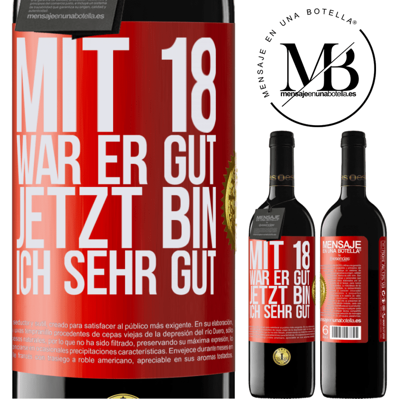 39,95 € Kostenloser Versand | Rotwein RED Ausgabe MBE Reserve Mit 18 war ich super. Jetzt bin ich supergut Rote Markierung. Anpassbares Etikett Reserve 12 Monate Ernte 2015 Tempranillo