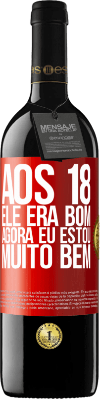 39,95 € | Vinho tinto Edição RED MBE Reserva Aos 18 ele era bom. Agora eu estou muito bem Etiqueta Vermelha. Etiqueta personalizável Reserva 12 Meses Colheita 2015 Tempranillo