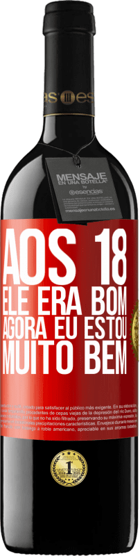 39,95 € | Vinho tinto Edição RED MBE Reserva Aos 18 ele era bom. Agora eu estou muito bem Etiqueta Vermelha. Etiqueta personalizável Reserva 12 Meses Colheita 2016 Tempranillo