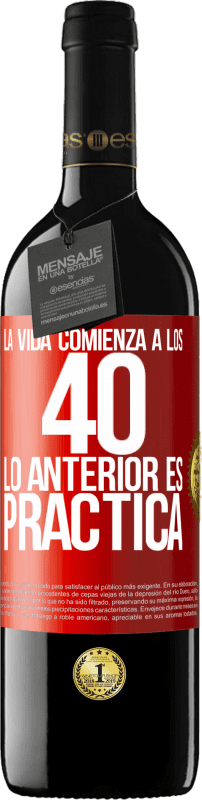 39,95 € | Vino Tinto Edición RED MBE Reserva La vida comienza a los 40. Lo anterior es solamente práctica Etiqueta Roja. Etiqueta personalizable Reserva 12 Meses Cosecha 2015 Tempranillo