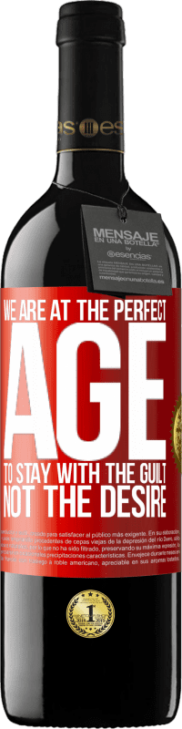 39,95 € Free Shipping | Red Wine RED Edition MBE Reserve We are at the perfect age, to stay with the guilt, not the desire Red Label. Customizable label Reserve 12 Months Harvest 2016 Tempranillo