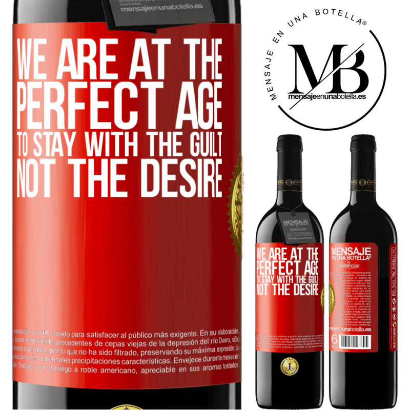 39,95 € Free Shipping | Red Wine RED Edition MBE Reserve We are at the perfect age, to stay with the guilt, not the desire Red Label. Customizable label Reserve 12 Months Harvest 2016 Tempranillo