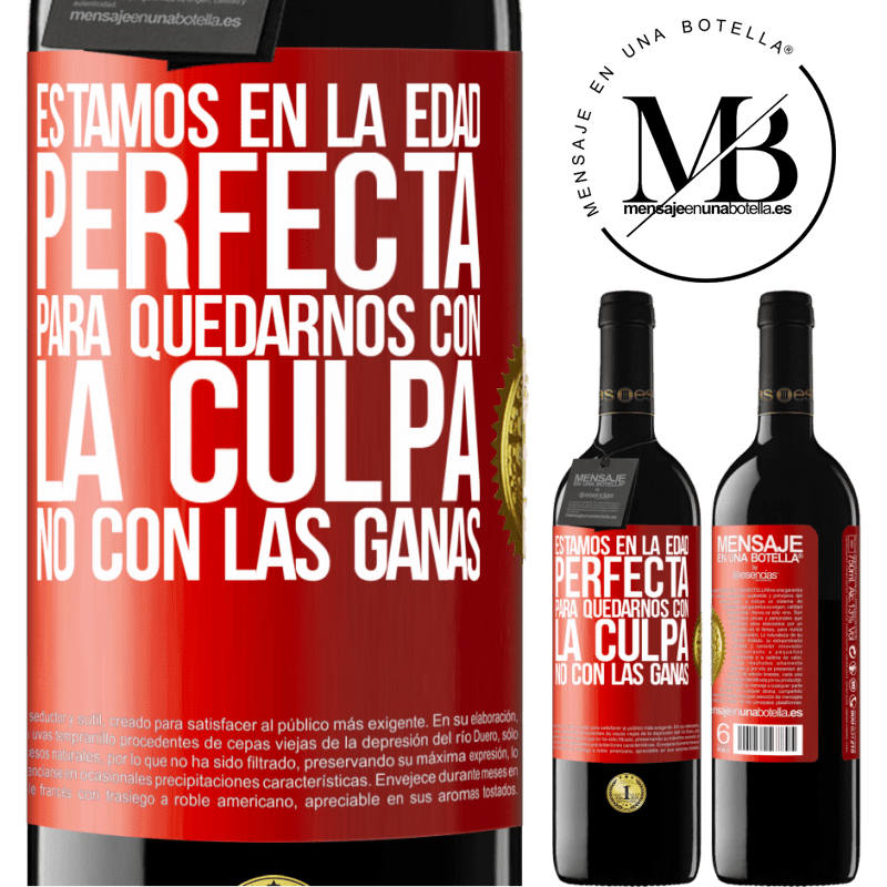 39,95 € Envío gratis | Vino Tinto Edición RED MBE Reserva Estamos en la edad perfecta, para quedarnos con la culpa, no con las ganas Etiqueta Roja. Etiqueta personalizable Reserva 12 Meses Cosecha 2014 Tempranillo