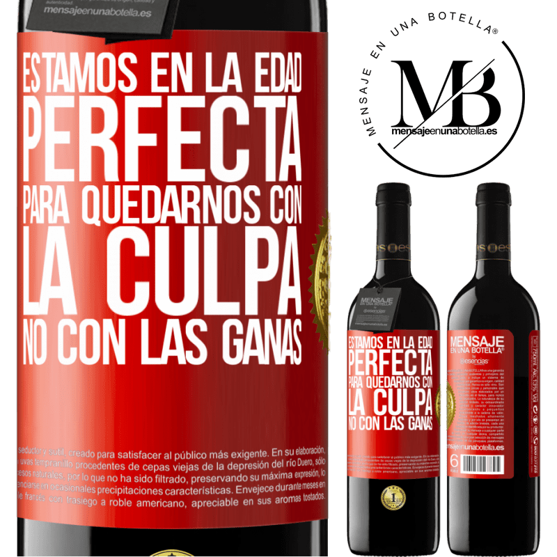 39,95 € Envío gratis | Vino Tinto Edición RED MBE Reserva Estamos en la edad perfecta, para quedarnos con la culpa, no con las ganas Etiqueta Roja. Etiqueta personalizable Reserva 12 Meses Cosecha 2016 Tempranillo