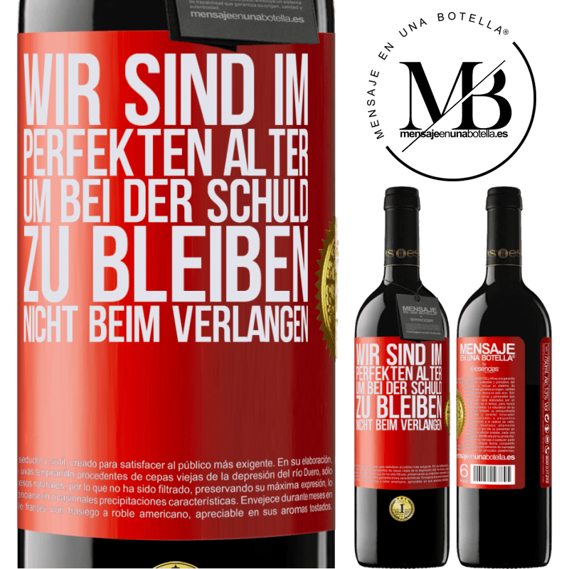 39,95 € Kostenloser Versand | Rotwein RED Ausgabe MBE Reserve Wir sind im perfekten Alter, um Schuldgefühle zu haben, nicht Verlangen Rote Markierung. Anpassbares Etikett Reserve 12 Monate Ernte 2014 Tempranillo