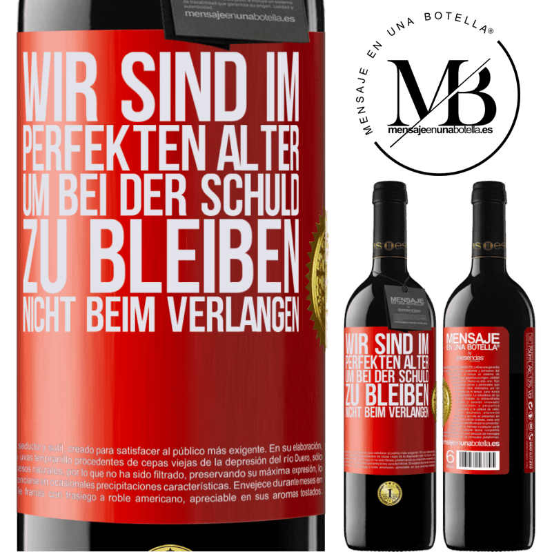 39,95 € Kostenloser Versand | Rotwein RED Ausgabe MBE Reserve Wir sind im perfekten Alter, um Schuldgefühle zu haben, nicht Verlangen Rote Markierung. Anpassbares Etikett Reserve 12 Monate Ernte 2016 Tempranillo