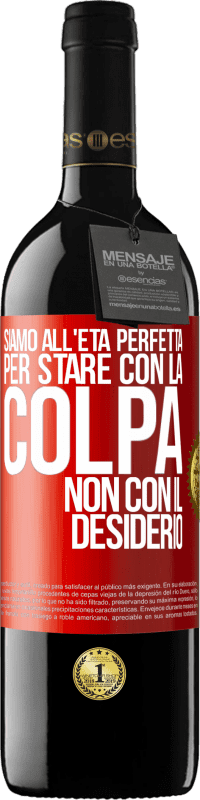 Spedizione Gratuita | Vino rosso Edizione RED MBE Riserva Siamo all'età perfetta, per stare con la colpa, non con il desiderio Etichetta Rossa. Etichetta personalizzabile Riserva 12 Mesi Raccogliere 2014 Tempranillo