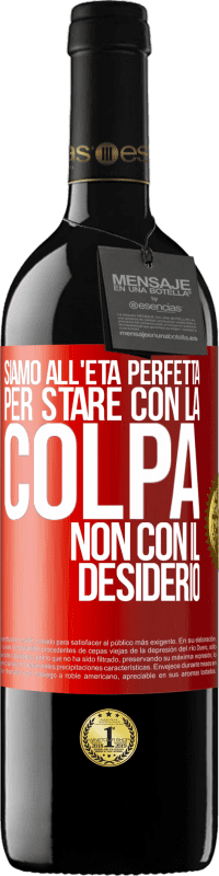 39,95 € Spedizione Gratuita | Vino rosso Edizione RED MBE Riserva Siamo all'età perfetta, per stare con la colpa, non con il desiderio Etichetta Rossa. Etichetta personalizzabile Riserva 12 Mesi Raccogliere 2016 Tempranillo