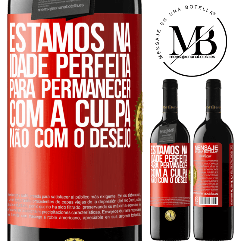 39,95 € Envio grátis | Vinho tinto Edição RED MBE Reserva Estamos na idade perfeita, para permanecer com a culpa, não com o desejo Etiqueta Vermelha. Etiqueta personalizável Reserva 12 Meses Colheita 2014 Tempranillo