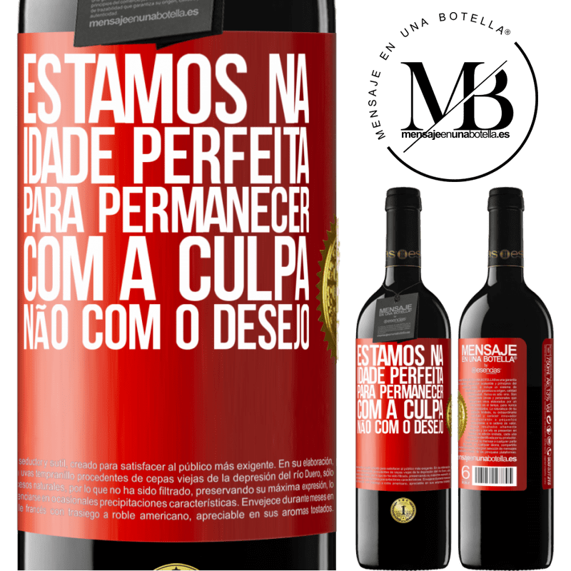 39,95 € Envio grátis | Vinho tinto Edição RED MBE Reserva Estamos na idade perfeita, para permanecer com a culpa, não com o desejo Etiqueta Vermelha. Etiqueta personalizável Reserva 12 Meses Colheita 2016 Tempranillo