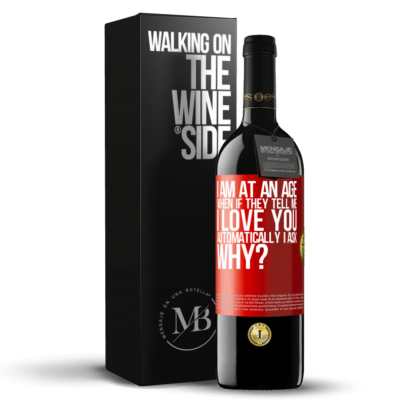 24,95 € Free Shipping | Red Wine RED Edition Crianza 6 Months I am at an age when if they tell me, I love you automatically I ask, why? Red Label. Customizable label Aging in oak barrels 6 Months Harvest 2019 Tempranillo