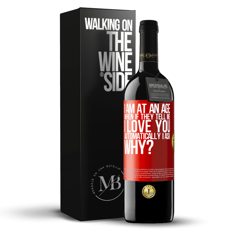 29,95 € Free Shipping | Red Wine RED Edition Crianza 6 Months I am at an age when if they tell me, I love you automatically I ask, why? Red Label. Customizable label Aging in oak barrels 6 Months Harvest 2020 Tempranillo