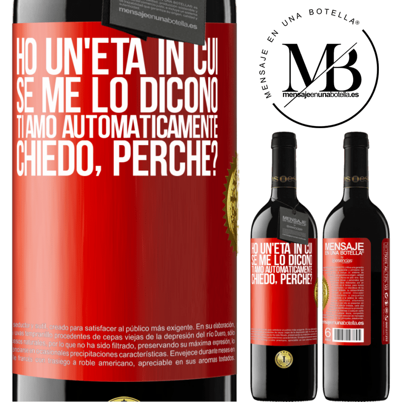 39,95 € Spedizione Gratuita | Vino rosso Edizione RED MBE Riserva Ho un'età in cui, se me lo dicono, ti amo automaticamente, chiedo, perché? Etichetta Rossa. Etichetta personalizzabile Riserva 12 Mesi Raccogliere 2015 Tempranillo