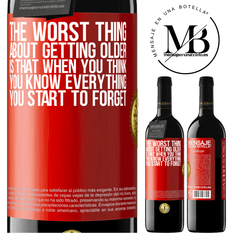 24,95 € Free Shipping | Red Wine RED Edition Crianza 6 Months The worst thing about getting older is that when you think you know everything, you start to forget Red Label. Customizable label Aging in oak barrels 6 Months Harvest 2019 Tempranillo