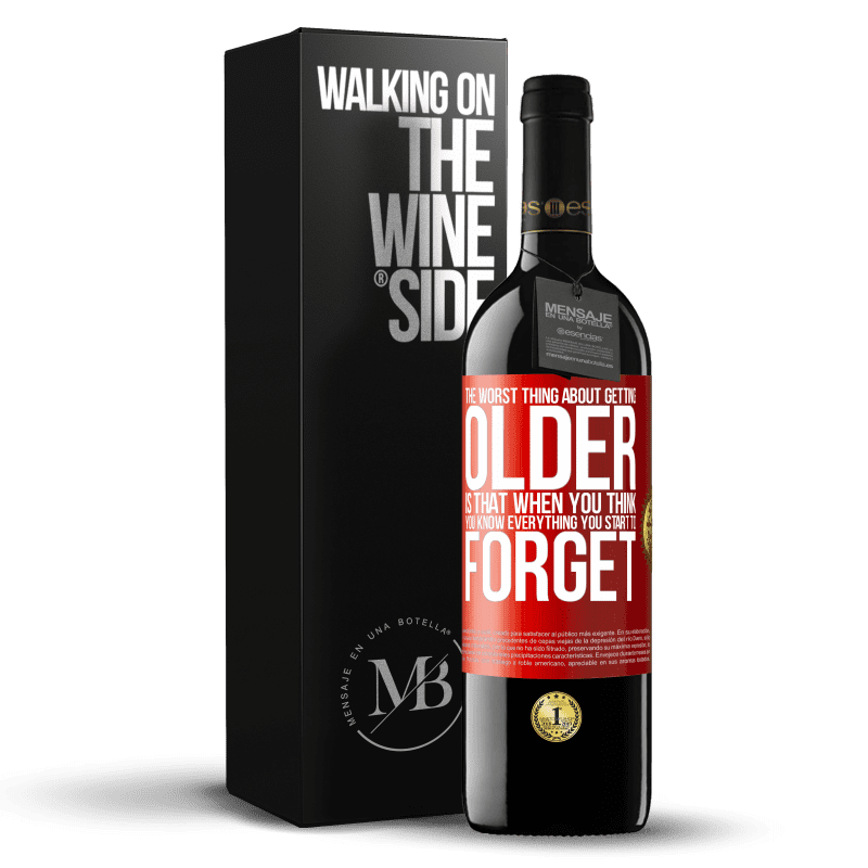29,95 € Free Shipping | Red Wine RED Edition Crianza 6 Months The worst thing about getting older is that when you think you know everything, you start to forget Red Label. Customizable label Aging in oak barrels 6 Months Harvest 2020 Tempranillo