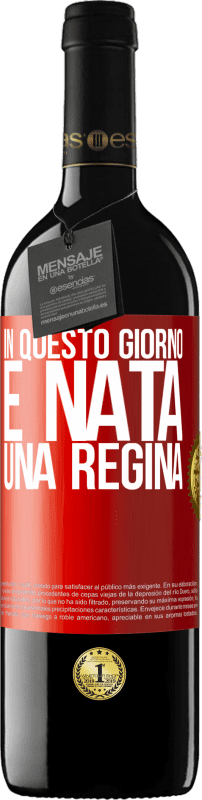 39,95 € | Vino rosso Edizione RED MBE Riserva In questo giorno è nata una regina Etichetta Rossa. Etichetta personalizzabile Riserva 12 Mesi Raccogliere 2015 Tempranillo