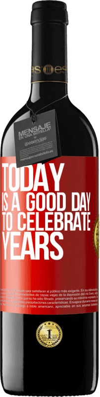 39,95 € Бесплатная доставка | Красное вино Издание RED MBE Бронировать Сегодня хороший день, чтобы праздновать годы Красная метка. Настраиваемая этикетка Бронировать 12 Месяцы Урожай 2014 Tempranillo