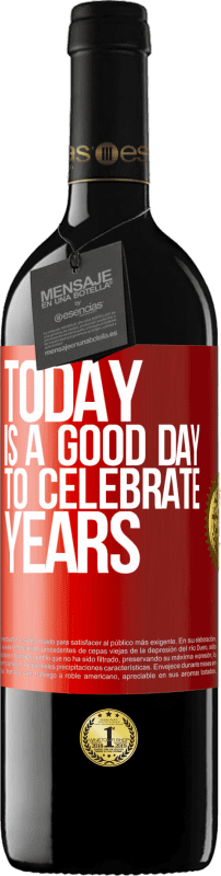 39,95 € | Red Wine RED Edition MBE Reserve Today is a good day to celebrate years Red Label. Customizable label Reserve 12 Months Harvest 2015 Tempranillo