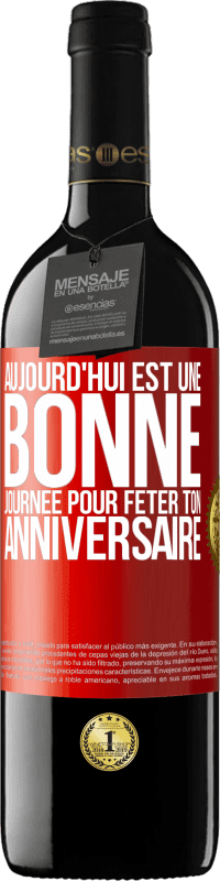 39,95 € | Vin rouge Édition RED MBE Réserve Aujourd'hui est une bonne journée pour fêter ton anniversaire Étiquette Rouge. Étiquette personnalisable Réserve 12 Mois Récolte 2014 Tempranillo