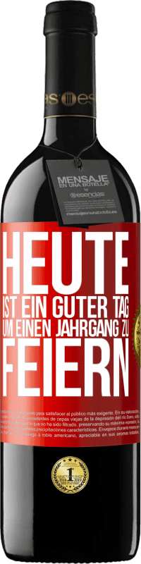 39,95 € Kostenloser Versand | Rotwein RED Ausgabe MBE Reserve Heute ist ein guter Tag, um einen Jahrgang zu feiern Rote Markierung. Anpassbares Etikett Reserve 12 Monate Ernte 2016 Tempranillo
